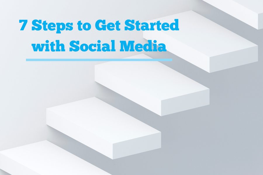 7 Steps to Get Started with Social Media